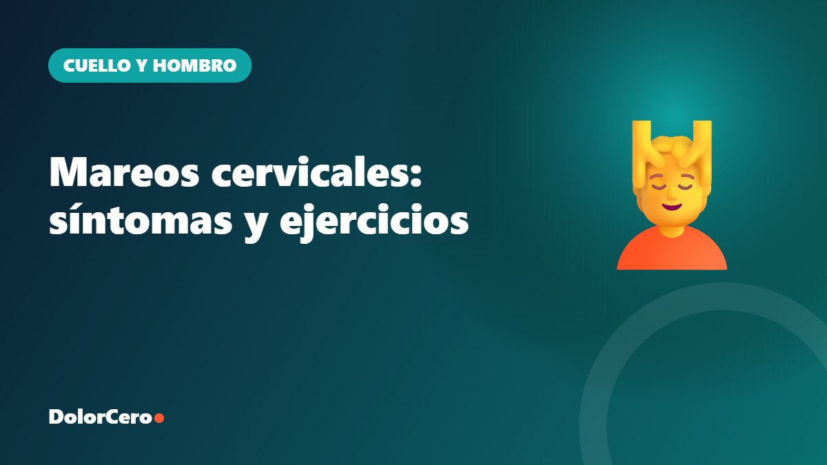 Mareos cervicales: síntomas y ejercicios