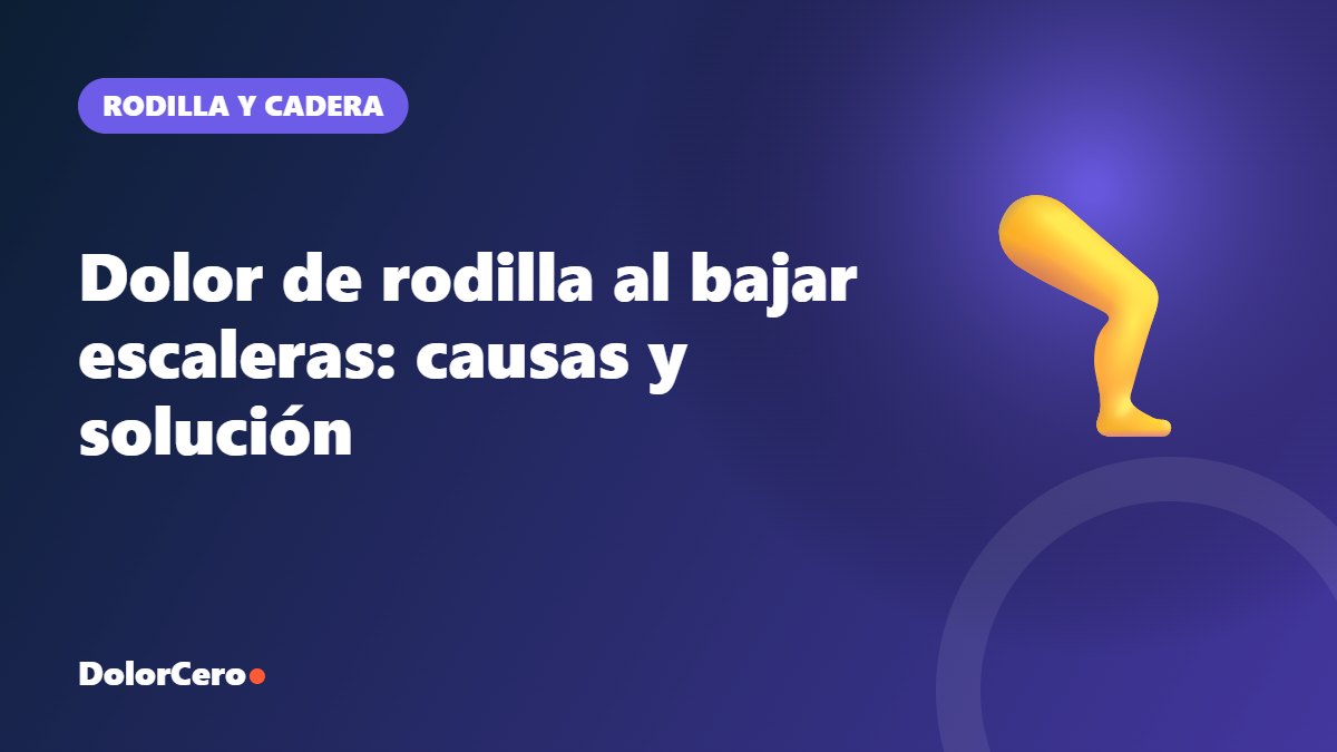 Dolor de rodilla al bajar escaleras: causas y solución
