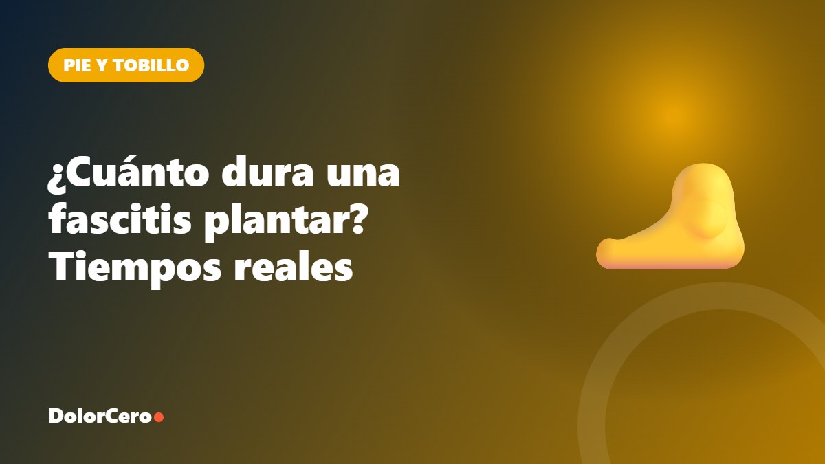 ¿Cuánto dura una fascitis plantar? Tiempos reales